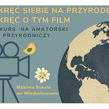 Grafika „Nakręć siebie na przyrodę, nakręć o tym film” - laureaci konkursu